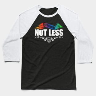 Different Not Less Baseball T-Shirt